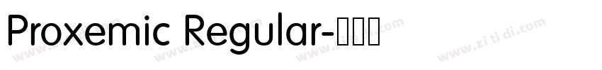 Proxemic Regular字体转换 Proxemic Regular字体转换